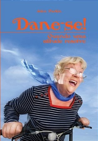 Dane-se - Quando Uma Atitude Resolve