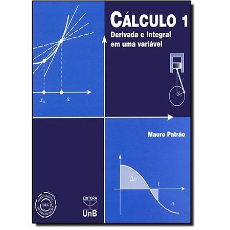 Calculo 1: Derivada e Integral em Uma Variavel - Col. Ensino de Graduacao (