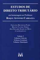 Estudos de Direito Tributario - Vol. 2 - Estudos em Homenagem ao Prof. Roqu