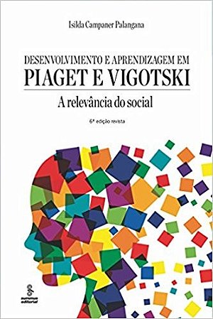 Desenvolvimento e Aprendizagem em Piaget e Vigotski: a Relevancia do Social