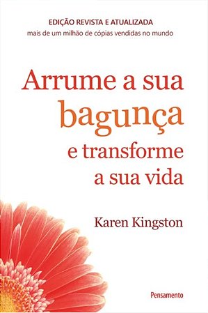 Arrume a Sua Bagunca e Transforme a Sua Vida