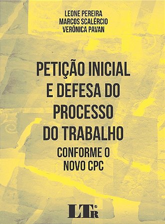 Peticao Inicial e Defesa do Processo do Trabalho - Conforme o Novo Cpc