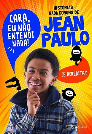 Historias Nada Comuns de Jean Paulo - Cara, Eu Nao Entendi Nada!