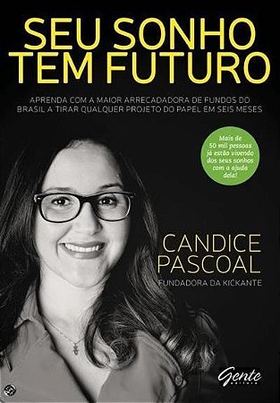 Seu Sonho Tem Futuro - Aprenda com a Maior Arrecadadora de Fundos do Brasil