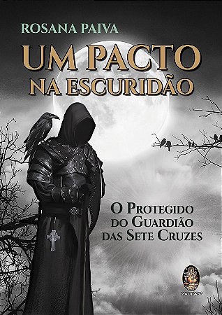 Pacto na Escuridao, Um: o Protegido do Guardiao das Sete Cruzes