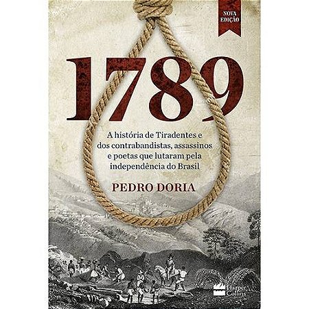 1789: a Historia de Tiradentes e dos Contrabandistas, Assassinos e Poetas