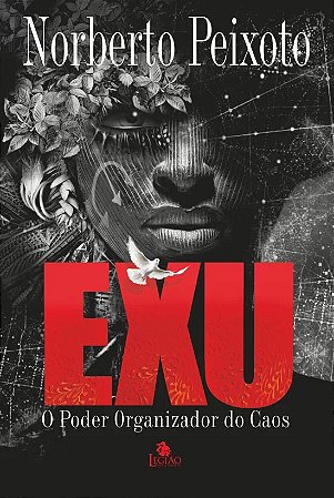 Exu: o Poder Organizador do Caos
