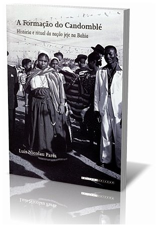 Formacao do Candomble Historia e Ritual da Nacao Jeje na Bahia, A