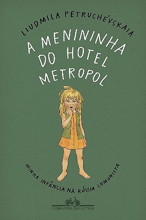 Menininha do Hotel Metropol, a  - Minha Infancia na Russia Comunista