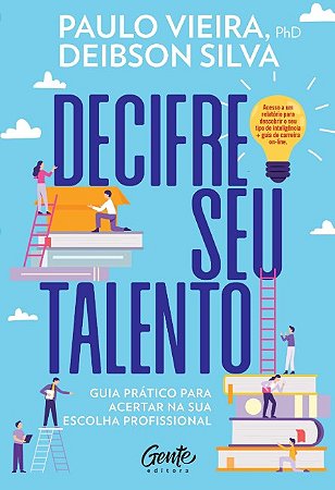 Decifre Seu Talento: Guia Pratico para Acertar na Sua Escolha Profissional