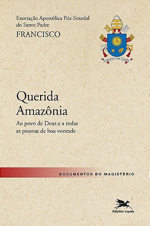 Exortacao Apostolica Pos-sinodal do Santo Padre Francisco: Querida Amazonia
