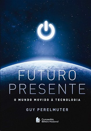 Futuro Presente: o Mundo Movido a Tecnologia