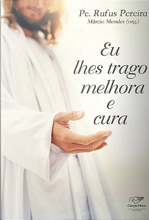 Eu Lhes Trago Melhora e Cura