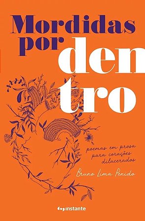 Mordidas por Dentro: Poemas em Prosa para Coracoes Dilacerados