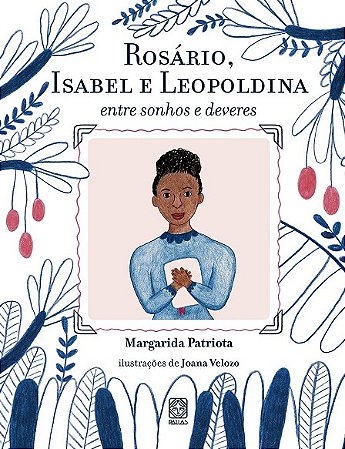 Rosario, Isabel e Leopoldina: entre Sonhos e Deveres