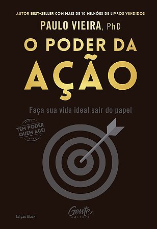 O Poder da Ação - Edição Black: Faça Sua Vida Ideal Sair do Papel e Favorec