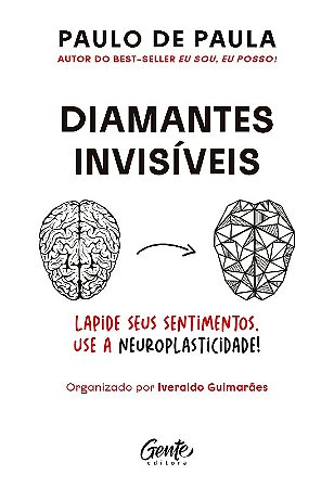 Diamantes Invisíveis: Ressignifique os Seus Sentimentos Beneficiando-se da