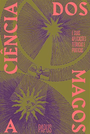 A Ciência dos Magos - e Suas Aplicações Teóricas e Práticas