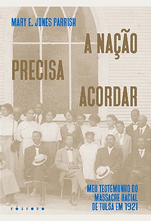 Nacao Precisa Acordar, A- Meu Testemunho do Massacre Racial de Tulsa em 192