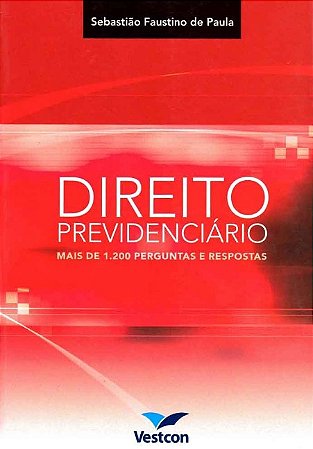 Direito Previdenciario : Mais de 1200 Perguntas e Respostas