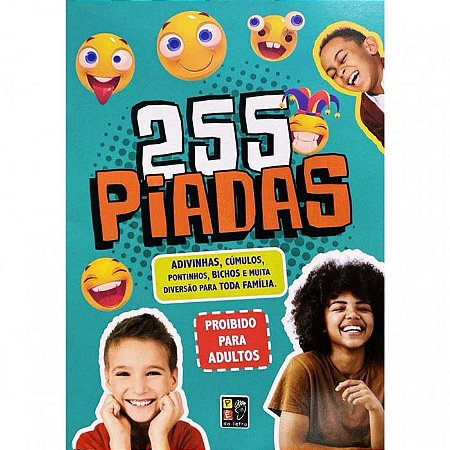 255 Piadas - Adivinhas, Cumulos, Pontinhos, Bichos e Muita Diversao para A
