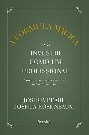 Formula Magica para Investir Como Um Profissional, A: Cinco Passo para Esco