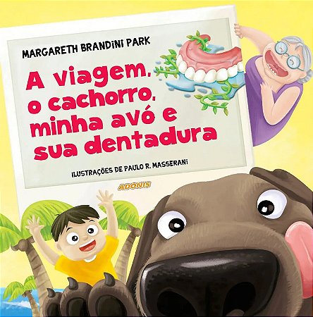 A Viagem, o Cachorro, Minha Avó e Sua Dentadura