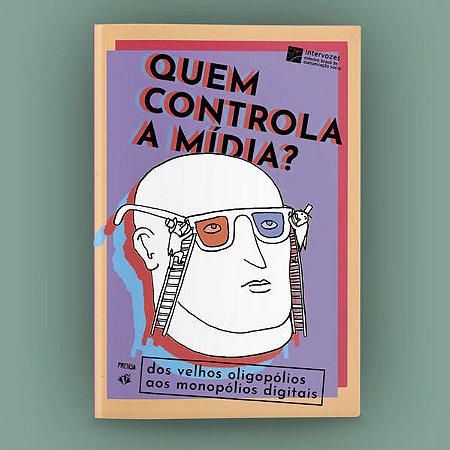 Quem Controla a Midia  dos Velhos Oligapolios Aos Monopolios Digitais
