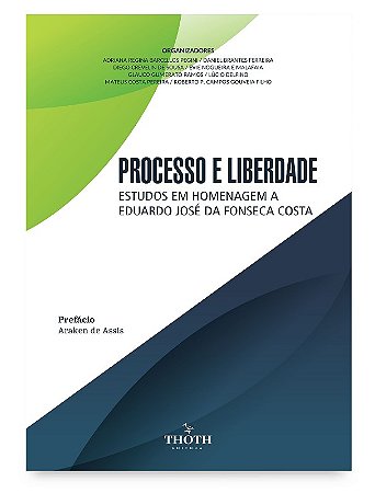 Processo e Liberdade: Estudos em Homenagem a Eduardo Jose da Fonseca Costa