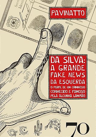 Da Silva: a Grande Fake News da Esquerda: o Perfil de Um Criminoso Conhecid