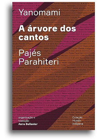 Arvore dos Cantos, A: Ou o Livro das Transformacoes Contadas Pelos Yanomami