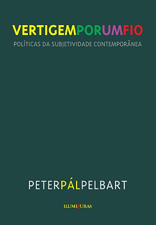 Vertigem por Um Fio: Politicas da Subjetividade Contemporanea