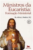 Ministros da Eucaristia: Formacao Ministerial