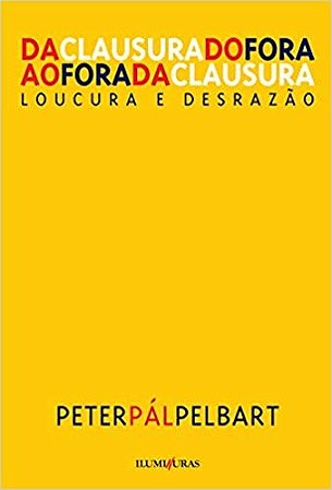 Da Clausura do Fora ao Fora da Clausura - Loucura e Desrazao