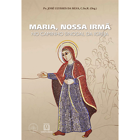 Maria, Nossa Irmã - no Caminho Sinodal da Igreja