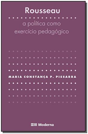 Rousseau - a Politica Como Exercicio Pedagogico