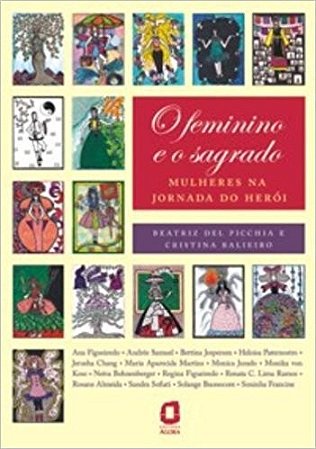Feminino e o Sagrado, o - Mulheres na Jornada do Heroi