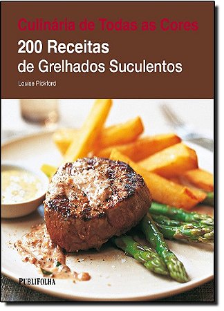 200 Receitas de Grelhados Suculentos