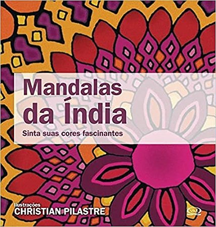 Mandalas da India - Sinta Suas Cores Fascinantes - Col. Mandalas