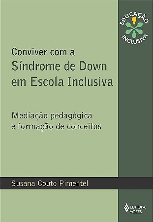 Conviver com a Sindrome de Down em Escola Inclusiva - Mediacao Pedagogica E