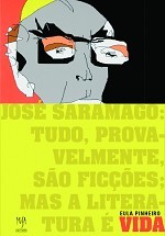 Jose Saramago: Tudo, Provavelmente, Sao Ficcoes, Mas a Literatura e Vida