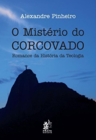 Misterio do Corcovado, O: Romance de Historia da Teologia