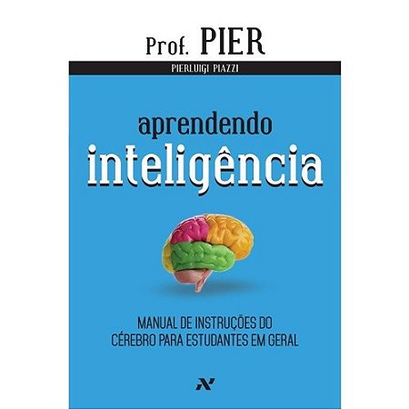 Aprendendo Inteligencia - Manual de Instrucoes do Cerebro para Estudantes E