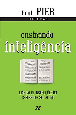 Ensinando Inteligencia - Manual de Instrucoes do Cerebro de Seu Aluno - Vol