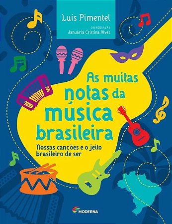 Muitas Notas da Musica Brasileira, as - Nossas Cancoes e o Jeito Brasileiro