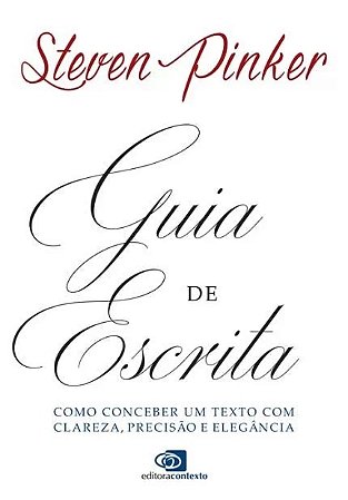 Guia de Escrita - Como Conceber Um Texto com Clareza, Precisao e Elegancia