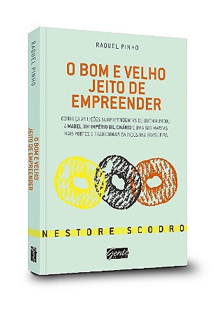 Bom e Velho Jeito de Empreender, o - Conheca as Licoes Surpreendentes de Qu
