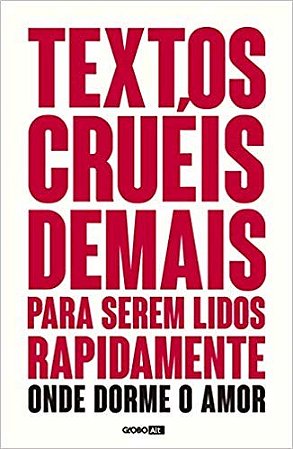 Textos Crueis Demais para Serem Lidos Rapidamente - Onde Dorme o Amor (tcd