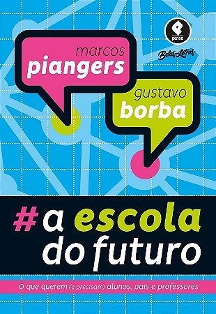Escola do Futuro, a - o Que Querem (e Precisam) Alunos, Pais e Professores