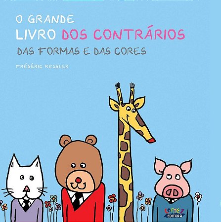 Grande Livro dos Contrarios, O: das Formas e das Cores